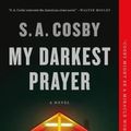 Cover Art for 9781250867636, My Darkest Prayer by S a Cosby