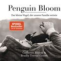 Cover Art for 9783328103653, Penguin Bloom: Der kleine Vogel, der unsere Familie rettete by Cameron Bloom, Bradley Trevor Greive
