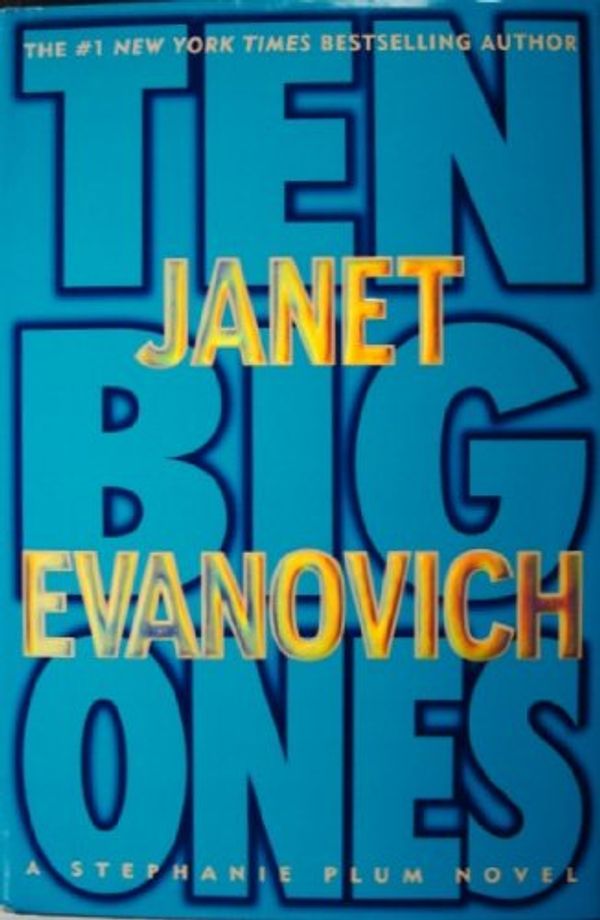 Cover Art for B0039L8JEQ, ten big ones FIRST PRINT EDITION by Janet Evanovich