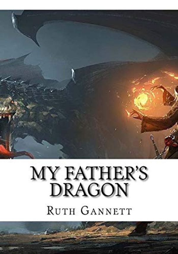 Cover Art for 9781986753401, My Father's Dragon by Ruth Stiles Gannett