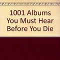 Cover Art for 9780733321207, 1001 Albums You Must Hear Before You Die by Robert Dimery