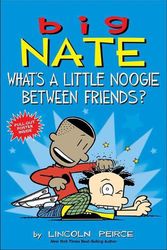 Cover Art for 9780606397643, Big NateWhat's a Little Noogie Between Friends? by Lincoln Peirce