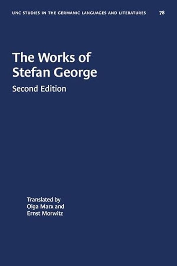 Cover Art for 9781469657868, The Works of Stefan George (University of North Carolina Studies in Germanic Languages a) by Olga Marx (other), Ernst Morwitz (other)