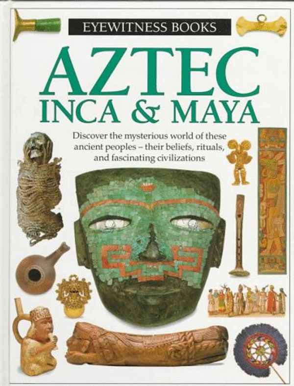Cover Art for 9780679938835, Aztec, Inca & Maya by Elizabeth Baquedano