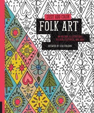 Cover Art for 9781592539437, Just Add Color: Folk Art by Lisa Congdon