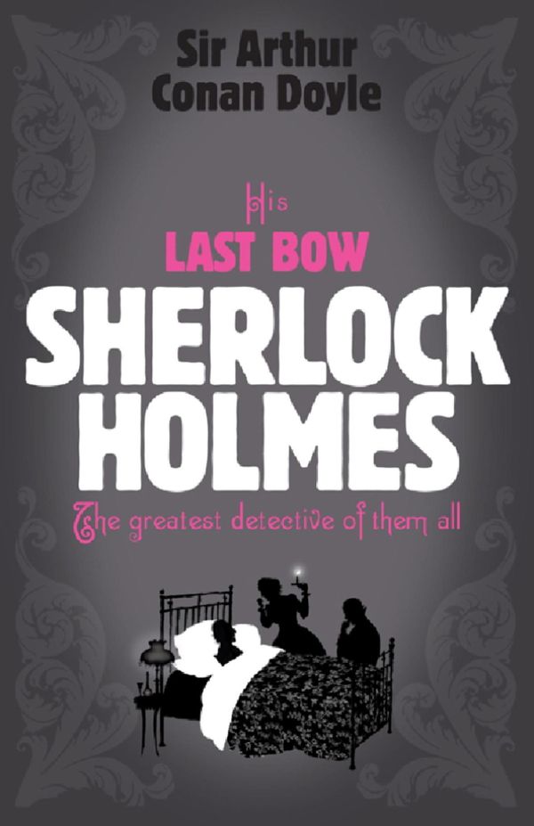 Cover Art for 9780755387588, Sherlock Holmes: His Last Bow (Sherlock Complete Set 8) by Arthur Conan Doyle