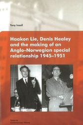Cover Art for 9788274774889, Haakon Lie, Denis Healey & the Making of An Anglo-norwegian Special Relationship, 1945-1951 by Insall, Dr Tony, Ph.D.