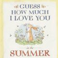 Cover Art for 9781406312454, Guess How Much I Love You in the Summer by Sam McBratney