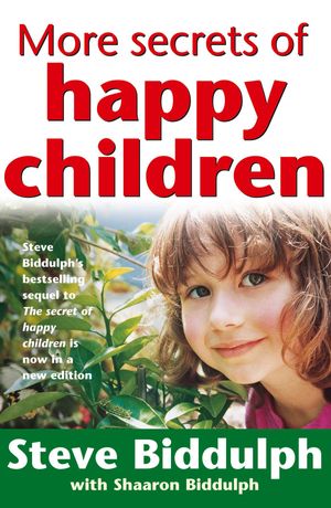 Cover Art for 9781460700204, More Secrets of Happy Children by Steve Biddulph