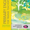 Cover Art for 9781473973404, Primary English for Trainee Teachers (Transforming Primary QTS Series) by David Waugh