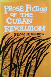 Cover Art for 9780292764217, Prose Fiction of the Cuban Revolution by Seymour Menton