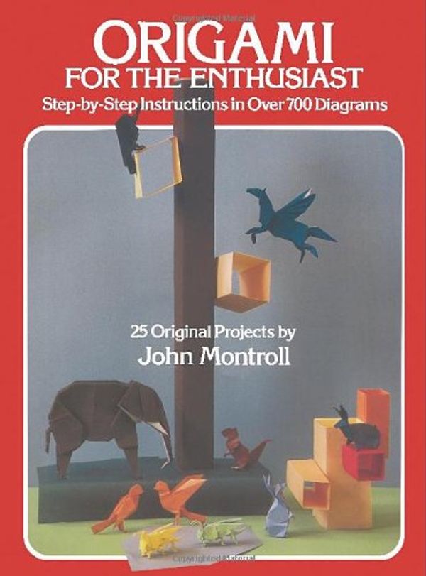 Cover Art for 9780486237992, Origami for the Enthusiast by John Montroll