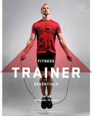 Cover Art for 9780170356176, Fitness Trainer Essentials for the Personal Trainer with Student Resource Access 12 Months by Tony Attridge, Martin Felice