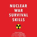 Cover Art for 9781634502979, Nuclear War Survival Skills: Lifesaving Nuclear Facts and Self-Help Instructions by Cresson H. Kearny