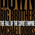 Cover Art for 9780679431794, Down with Big Brother by Michael Dobbs