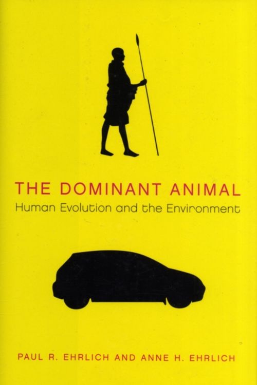 Cover Art for 9781597260961, The Dominant Animal by Paul R. Ehrlich, Anne H. Ehrlich