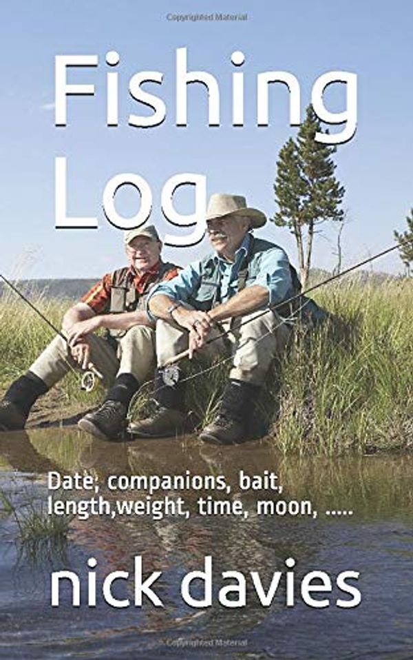 Cover Art for 9781712407530, Fishing Log: Date, companions, bait, length, weight, time, moon, ..... by Nick Davies