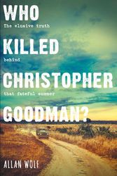 Cover Art for 9781406379426, Who Killed Christopher Goodman?: Based on a True Crime by Allan Wolf