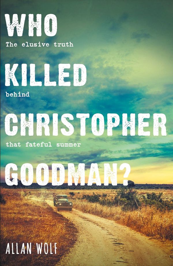 Cover Art for 9781406379426, Who Killed Christopher Goodman?: Based on a True Crime by Allan Wolf