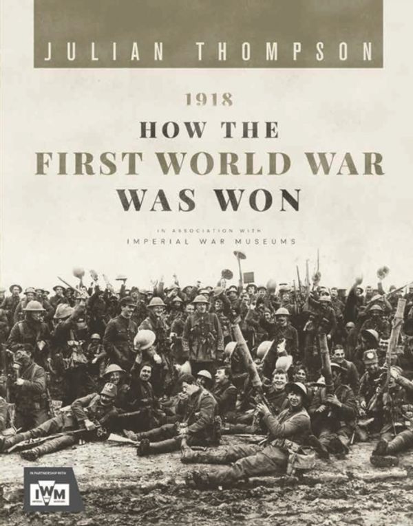 Cover Art for 9780233005577, 1918How the First World War Was Won by Julian Thompson
