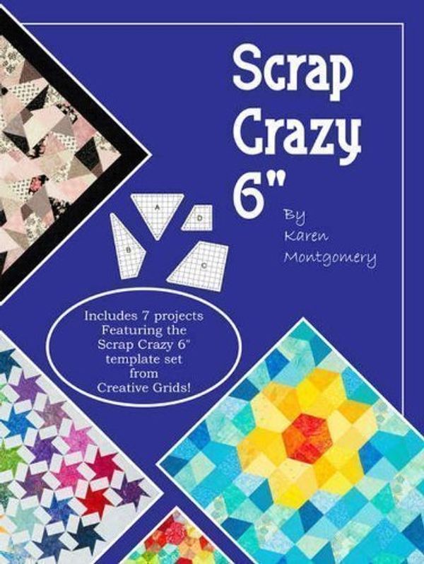 Cover Art for 0802383001052, Scrap Crazy 6-inch: Includes 7 Projects Featuring the Scrap Crazy 6" Template Set From Creative Grids by Karen Montgomery