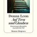 Cover Art for B079818Q6Y, Auf Treu und Glauben: Commissario Brunettis neunzehnter Fall (German Edition) by Leon, Donna