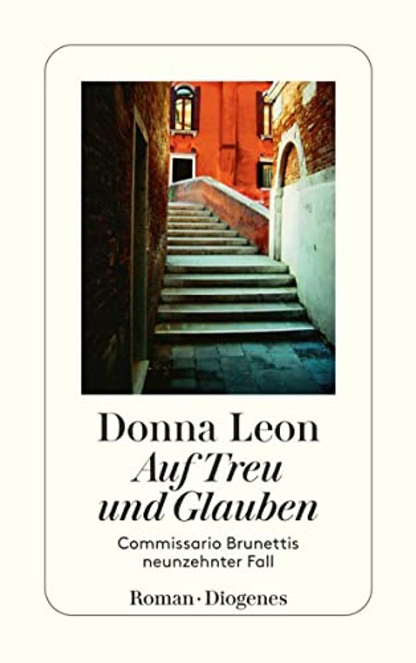 Cover Art for B079818Q6Y, Auf Treu und Glauben: Commissario Brunettis neunzehnter Fall (German Edition) by Donna Leon