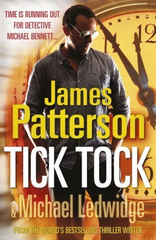 Cover Art for B00YRBY1EE, Tick, Tock. James Patterson & Michael Ledwidge (Michael Bennett) by Patterson, James (2011) Hardcover by 