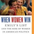 Cover Art for 9781536624533, When Women Win: Emily's List and the Rise of Women in American Politics by Ellen R. Malcolm, Craig Unger