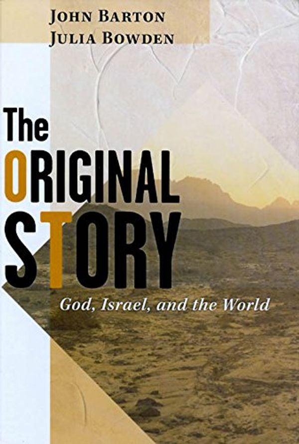 Cover Art for 9780739457535, THE ORIGINAL STORY: God, Israel, and the World by BARTON, John, and Julia Bowden