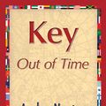 Cover Art for 9781421848853, Key Out of Time by Andre Norton, 1stWorld Library