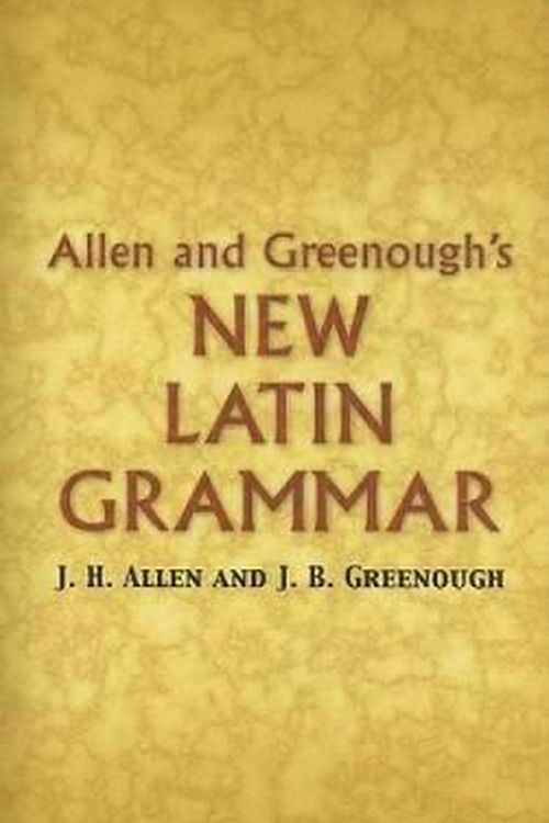 Cover Art for 9780486448060, Allen and Greenough's New Latin Grammar by James B. Greenough, J. H. Allen