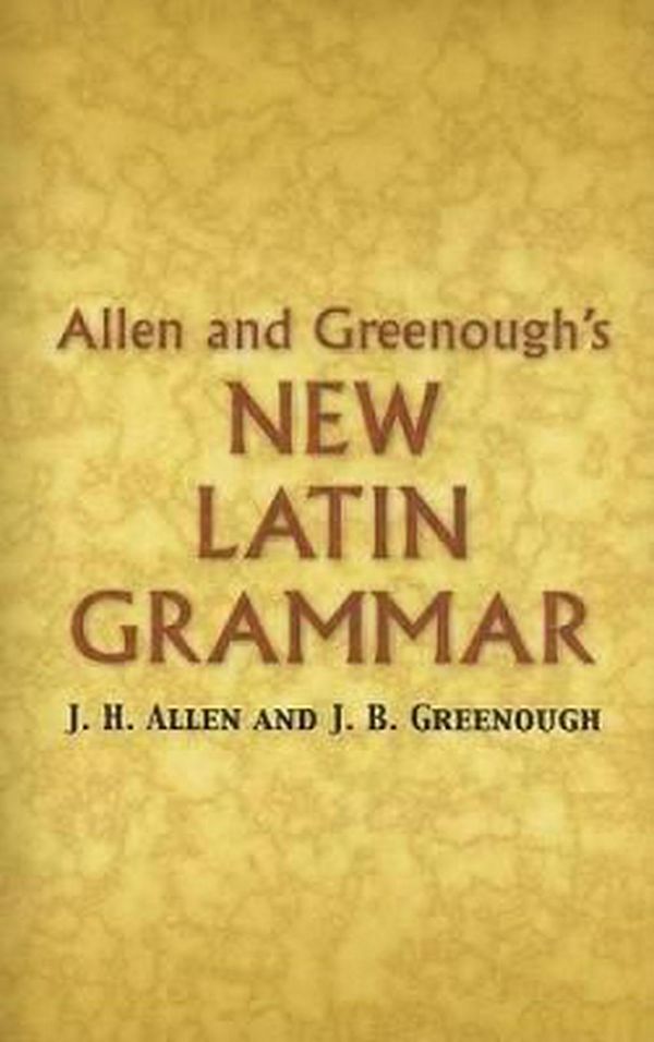 Cover Art for 9780486448060, Allen and Greenough's New Latin Grammar by James B. Greenough, J. H. Allen