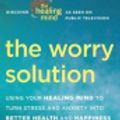 Cover Art for 9780307718259, The Worry Solution by Martin Rossman, M.D.