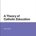 Cover Art for 9781472581389, A Theory of Catholic Education by Sean Whittle