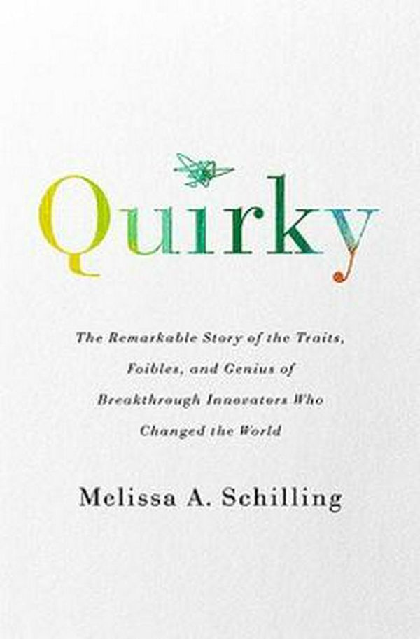 Cover Art for 9781541724532, Quirky by Melissa A Schilling