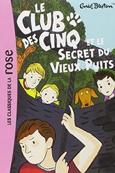 Cover Art for 9782012019874, Le Club DES Cinq ET Le Secret Du Vieux Puits by Enid Blyton