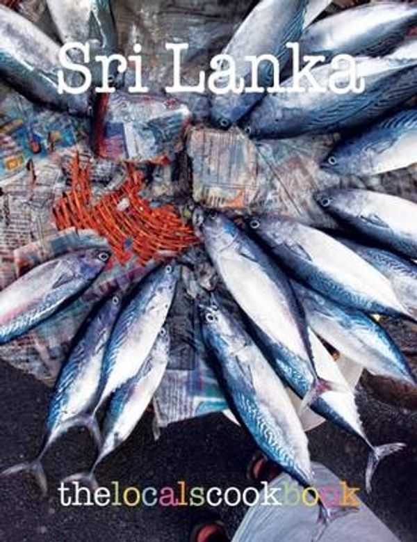 Cover Art for 9780993459702, The Locals Cookbook: Sri Lanka by Jon Lewin