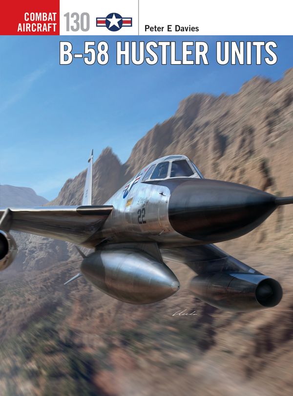 Cover Art for 9781472836403, B-58 Hustler Units (Combat Aircraft) by Peter E. Davies