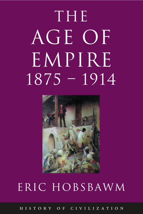 Cover Art for 9780297865292, Age Of Empire: 1875-1914 by Eric Hobsbawm
