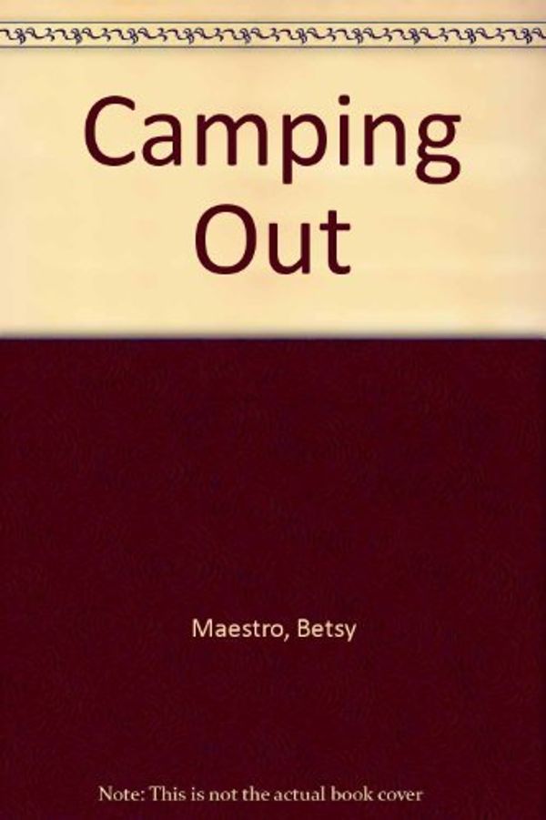 Cover Art for 9780517551196, Camping Out : A Book of Action Words by Betsy Maestro, Giulio