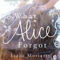 Cover Art for 9780141046297, What Alice Forgot Air Exp by Liane Moriarty