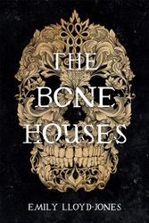 Cover Art for 9780316418416, The Bone Houses by Emily Lloyd-Jones