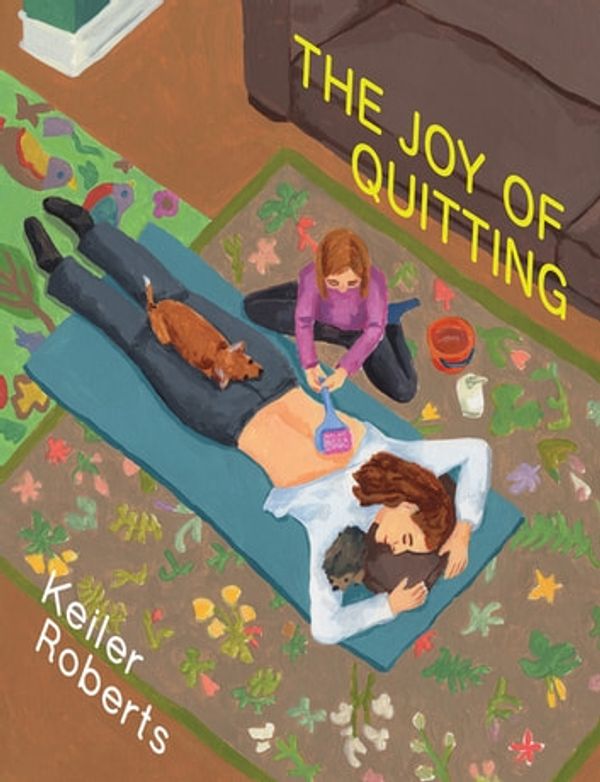 Cover Art for 9781770466739, The Joy of Quitting by Keiler Roberts