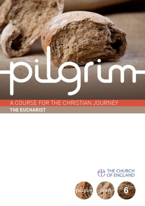 Cover Art for 9780715144473, Pilgrim: The Eucharist by Steven Croft, Stephen Cottrell, Paula Gooder, Robert Atwell