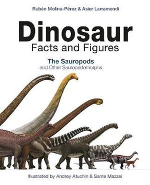 Cover Art for 9780691190693, Dinosaur Facts and Figures: The Sauropods and Other Sauropodomorphs by Molina-Pérez, Rubén, Asier Larramendi