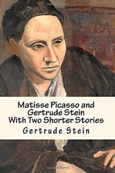 Cover Art for 9781542992701, Matisse Picasso and Gertrude Stein: With Two Shorter Stories by Gertrude Stein