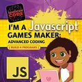 Cover Art for 9780778735328, I'm a JavaScript Games MakerAdvanced Coding by Max Wainewright