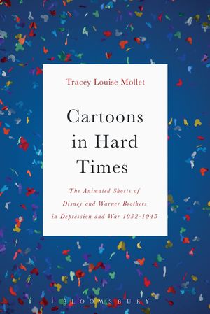 Cover Art for 9781501328770, Cartoons in Hard TimesThe Animated Shorts of Disney and Warner Brothe... by Tracey Mollet
