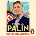 Cover Art for 9781786142917, North Korea Journal by Michael Palin